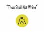 \\\"Thou Shall Not Whine\\\"